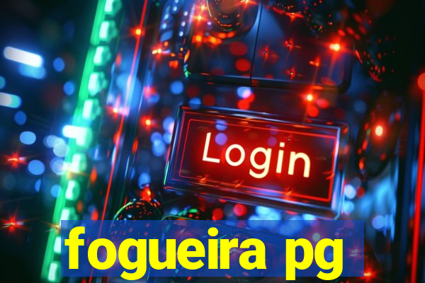 fogueira pg
